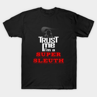 Sherlock Holmes Trust Me Super Sleuth Detective Meme T-Shirt